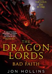 Okładka książki The dragon lords 3: Bad faith Jon Hollins