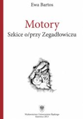 Okładka książki Motory. Szkice o/przy Zegadłowiczu Ewa Bartos