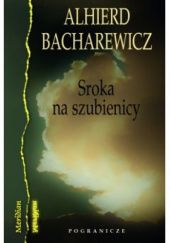 Okładka książki Sroka na szubienicy Alhierd Bacharewicz