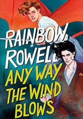 Okładka książki Any Way the Wind Blows Rainbow Rowell