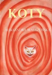 Okładka książki Koty Aleksandra Waliszewska