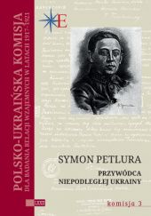 Okładka książki Symon Petlura. Przywódca niepodległej Ukrainy Mirosław Szumiło