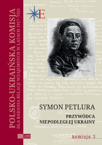 Symon Petlura. Przywódca niepodległej Ukrainy