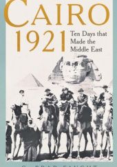 Okładka książki Cairo 1921: Ten Days that Made the Middle East C. Brad Faught