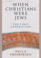Okładka książki When Christians Were Jews: The First Generation Paula Fredriksen