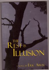 Okładka książki The Rest Is Illusion Eric Arvin