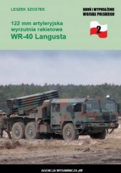 Okładka książki 122 mm artyleryjska wyrzutnia rakietowa WR 40 Langusta Leszek Szostek