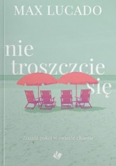 Okładka książki Nie troszczcie się