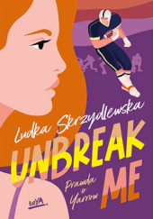 Okładka książki Unbreak me Ludka Skrzydlewska