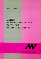 Okładka książki Zarys historii turystyki w Polsce w XIX i XX wieku Jerzy Gaj