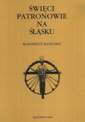 Święci patronowie na śląsku. Konspekty katechez