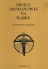 Okładka książki Święci patronowie na śląsku. Konspekty katechez Marceli Cogiel,&nbsp;Aleksandra Szwajcok