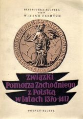 Okładka książki Związki Pomorza Zachodniego z Polską w latach 1370-1412 Wiktor Fenrych