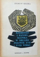 Okładka książki Rzemiosło i handel Słupska w drugiej połowie XVII i XVIII wieku Zygmunt Szultka