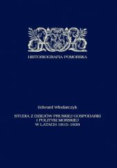 Okładka książki Studia z dziejów pruskiej gospodarki i polityki morskiej w latach 1815-1939 Edward Włodarczyk