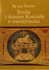Okładka książki Studia z dziejów Kościoła w starożytności Jan Śrutwa
