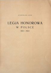 Okładka książki Legja honorowa w Polsce: 1803-1923 Stanisław Łoza