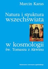 Okładka książki Natura i struktura wszechświata w kosmologii św. Tomasza z Akwinu Marcin Karas