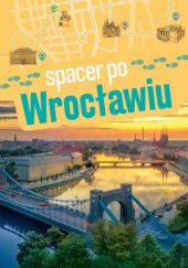 Okładka książki Spacer po Wrocławiu Małgorzata Urlich-Kornacka