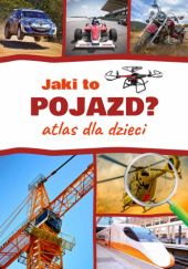 Okładka książki Jaki to pojazd? Atlas dla dzieci Janusz Jabłoński