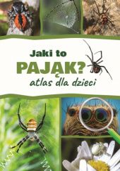 Okładka książki Jaki to pająk? Atlas dla dzieci Jacek Twardowski