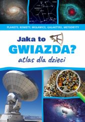 Okładka książki Jaka to gwiazda? Atlas dla dzieci Przemysław Rudź