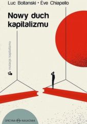 Okładka książki Nowy duch kapitalizmu Luc Boltanski, Ève Chiapello