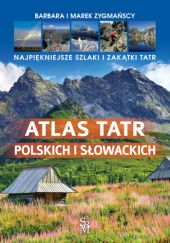 Okładka książki Atlas Tatr polskich i słowackich Barbara Zygmańska, Marek Zygmański