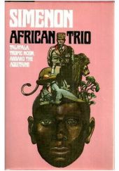 Okładka książki African Trio: Talatala, Tropic Moon, Aboard the Aquitaine Georges Simenon