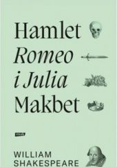 Okładka książki Hamlet, Romeo i Julia, Makbet William Shakespeare