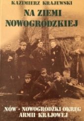 Okładka książki Na Ziemi Nowogródzkiej: "Nów" - Nowogródzki Okręg Armii Krajowej Kazimierz Krajewski