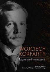 Okładka książki Wojciech Korfanty. Różne punkty widzenia Zygmunt Woźniczka