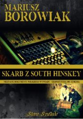 Okładka książki Skarb z South Hinskey. Nieznane dokumenty polskiego wywiadu - Ekspozytura 300 - Enigma Mariusz Borowiak
