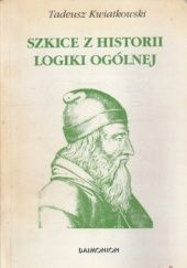 Okładka książki Szkice z historii logiki ogólnej Tadeusz Kwiatkowski