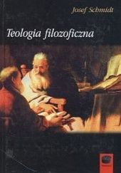 Okładka książki Teologia filozoficzna Josef Schmidt