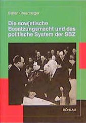 Okładka książki Die sowjetische Besatzungsmacht und das politische System der SBZ Stefan Creuzberger