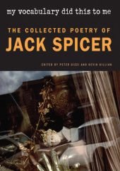 My Vocabulary Did This to Me. The Collected Poetry of Jack Spicer