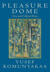 Okładka książki Pleasure Dome. New and Collected Poems Yusef Komunyakaa