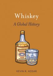 Okładka książki Whiskey: A Global History Kevin R. Kosar