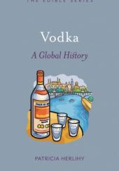 Okładka książki Vodka: A Global History Patricia Herlihy