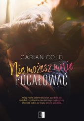 Okładka książki Nie możesz mnie pocałować Carian Cole