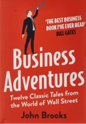 Okładka książki Business Adventures: Twelve Classic Tales from the World of Wall Street John Brooks