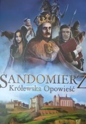 Okładka książki Sandomierz Królewska Opowieść praca zbiorowa
