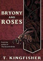 Okładka książki Bryony and Roses T. Kingfisher