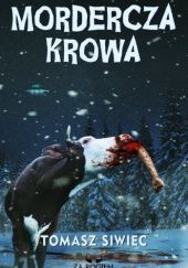 Okładka książki Mordercza krowa Tomasz Siwiec