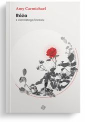 Okładka książki Róża z ciernistego krzewu Amy Carmichael
