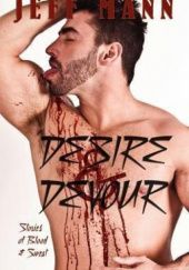 Okładka książki Desire &amp; Devour. Stories of Blood & Sweat Jeff Mann