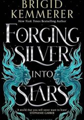 Okładka książki Forging Silver into Stars Brigid Kemmerer