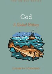 Okładka książki Cod: A Global History Elisabeth Townsend