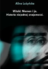 Okładka książki Witold, Niemen i ja. Historia niejednej znajomości. Alina Lużyńska